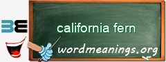 WordMeaning blackboard for california fern